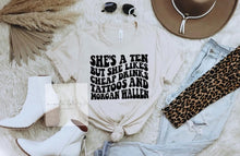 Load image into Gallery viewer, She's A Ten But She Likes Cheap Drinks Tatoos and Morgan Wallen