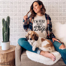 Load image into Gallery viewer, I'm Here To Pet All The Dogs