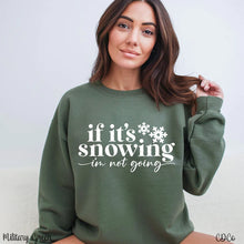 Load image into Gallery viewer, If It's Snowing, I'm Not Going