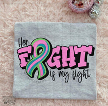 Load image into Gallery viewer, Her Fight is My Fight