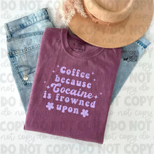 Load image into Gallery viewer, Coffee Because Cocaine is Frowned Upon