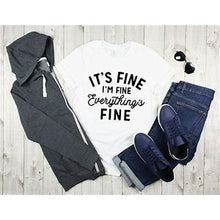 Load image into Gallery viewer, It's Fine I'm Fine Everything's Fine