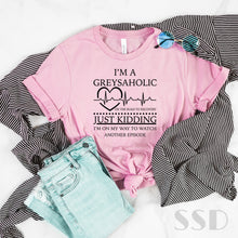 Load image into Gallery viewer, I'm a Greysaholic