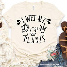 Load image into Gallery viewer, I Wet My Plants