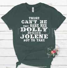 Load image into Gallery viewer, Dolly Begged Jolene