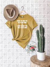 Load image into Gallery viewer, Trying to Find The Yee To My Haw & I Keep Findin' The Hell To My Naw