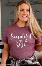 Load image into Gallery viewer, Beautiful Isn't A Size