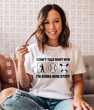 Load image into Gallery viewer, I Can't Talk Right Now I'm Doing Mom Stuff - Baseball