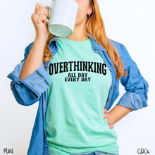 Load image into Gallery viewer, Overthinking All Day Every Day