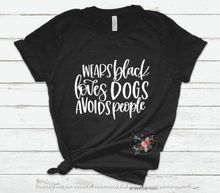 Load image into Gallery viewer, Wears Black Loves Dogs Avoids People