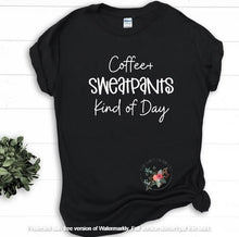 Load image into Gallery viewer, Coffee Sweatpants Kind of Day