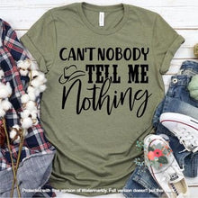 Load image into Gallery viewer, Can't Nobody Tell Me Nothing