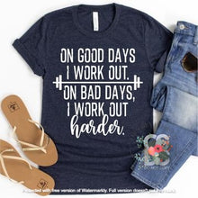 Load image into Gallery viewer, On Good Days I Work Out