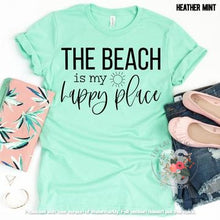Load image into Gallery viewer, The Beach Is My Happy Place