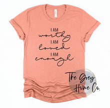 Load image into Gallery viewer, I Am Worthy I Am Loved I Am Enough