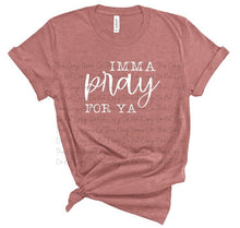 Load image into Gallery viewer, Imma Pray For Ya