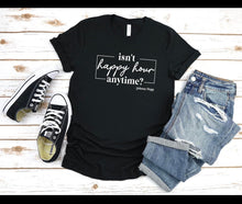 Load image into Gallery viewer, Isn't Happy Hour Anytime? -Johnny Depp