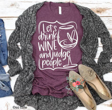 Load image into Gallery viewer, Let's Drink Wine and Judge People