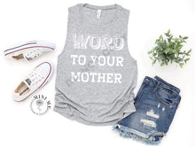 Load image into Gallery viewer, Word To Your Mother