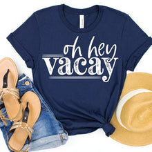 Load image into Gallery viewer, Oh Hey Vacay