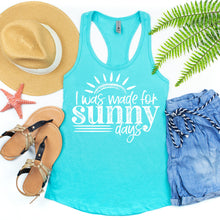 Load image into Gallery viewer, I Was Made For Sunny Days