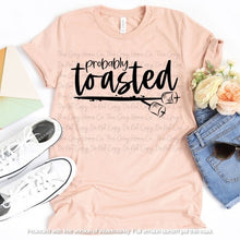 Load image into Gallery viewer, Probably Toasted