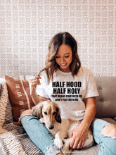 Load image into Gallery viewer, Half Hood Half Holy -That Means Pray With Me, Don't Play With Me