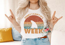 Load image into Gallery viewer, Sorry I Can't It's Shark Week