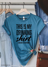 Load image into Gallery viewer, This is My Drinking Shirt
