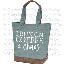 Load image into Gallery viewer, I Run On Coffee &amp; Chaos   - Canvas Tote
