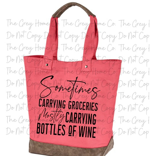 Sometimes Carrying Groceries, Mostly Carrying Wine- Canvas Totes