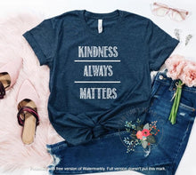 Load image into Gallery viewer, Kindness Always Matters
