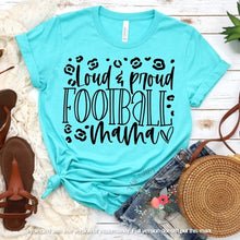 Load image into Gallery viewer, Loud &amp; Proud Football Mama

